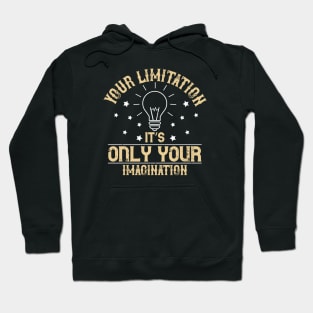 Imagination is your only limitation- Inspirational design Hoodie